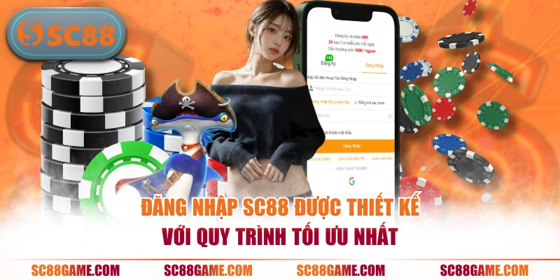 Đăng nhập SC88 được thiết kế với quy trình tối ưu nhất